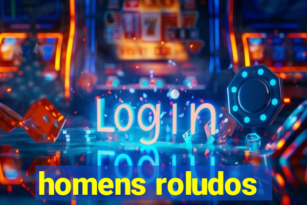 homens roludos